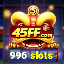 996 slots